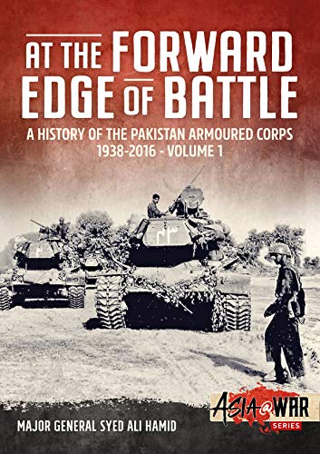 Beispielbild fr At the Forward Edge of Battle: A History of the Pakistan Armoured Corps 1938-2016 (Asia@War) zum Verkauf von Reuseabook