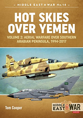 Beispielbild fr Hot Skies Over Yemen. Volume 2 Aerial Warfare Over the Southern Arabian Peninsula, 1994-2017 zum Verkauf von Blackwell's