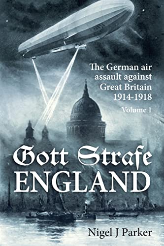 Beispielbild fr Gott Strafe England. Volume 1: The German Air Assault against Great Britain 1914 "1918 zum Verkauf von Books From California