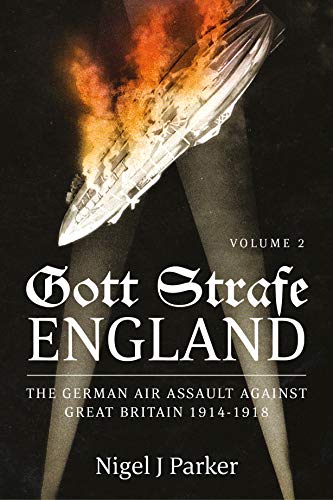 Stock image for Gott Strafe England: The German Air Assault Against Great Britain 1914-1918: Volume 2 for sale by ThriftBooks-Atlanta