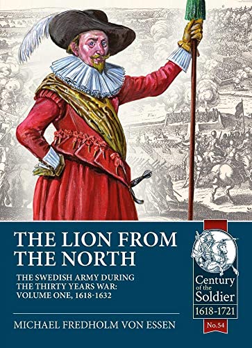 Stock image for The Lion from the North: Volume 1 The Swedish Army of Gustavus Adolphus, 1618-1632 (Century of the Soldier) for sale by WeBuyBooks 2