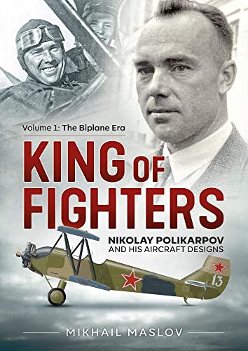 9781911628859: King of Fighters: Nikolay Polikarpov and his aircraft designs