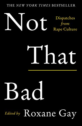 9781911630104: Not That Bad: Dispatches from Rape Culture