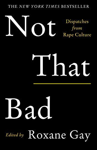 9781911630111: Not That Bad: Dispatches from Rape Culture
