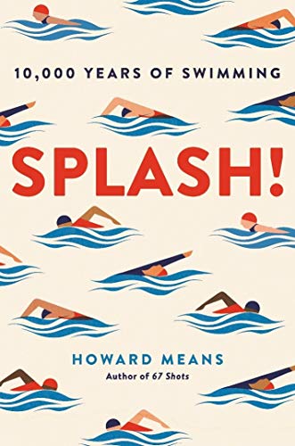 Stock image for Splash!: 10,000 Years of Swimming for sale by WorldofBooks