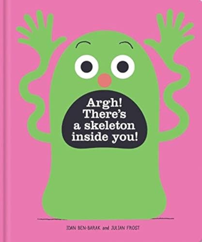 Imagen de archivo de Argh! There's a Skeleton Inside You!: 1 a la venta por WorldofBooks