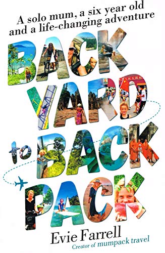Imagen de archivo de Backyard to Backpack: A solo mum, a six year old and a life-changing adventure a la venta por WorldofBooks