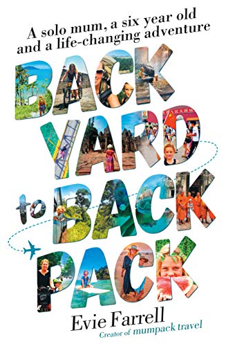 Stock image for Backyard to Backpack: A solo mum, a six year old and a life-changing adventure for sale by WorldofBooks