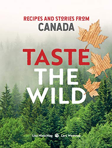 Beispielbild fr Taste the Wild: Recipes and stories from Canada zum Verkauf von PlumCircle