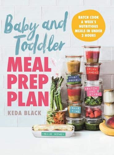 Stock image for Baby + Toddler Meal Prep Plan: Batch cook a week's meals - 80 meals, no fuss, sorted for sale by AwesomeBooks