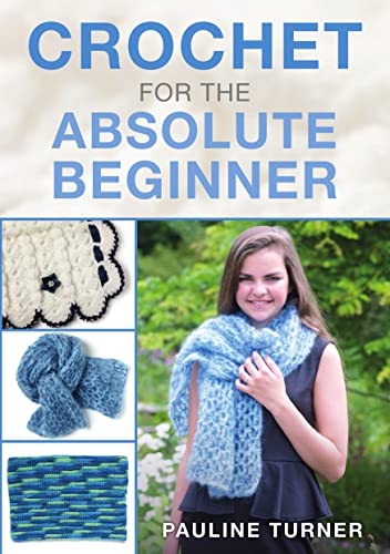 Stock image for Crochet for the Absolute Beginner for sale by WorldofBooks
