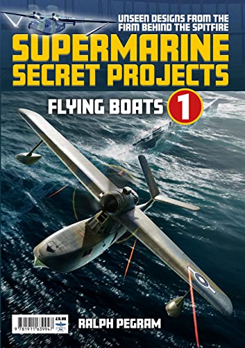 Stock image for Supermarine Secret Projects Vol. 1 - Flying Boats for sale by WorldofBooks