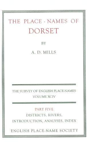 Beispielbild fr The Place-Names of Dorset Part 5: Districts, rivers, introduction, analyses, index: 94 (The Survey of English Place-Names) zum Verkauf von WorldofBooks