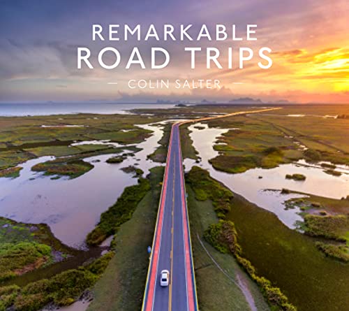 Stock image for Remarkable Road Trips: An illustrated guide to driving the world  s most stunning road trips for sale by HPB Inc.