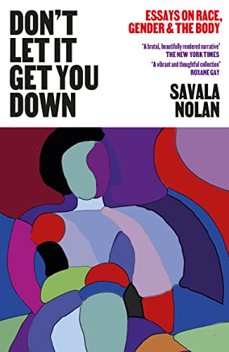Beispielbild fr Don't Let It Get You Down: Essays on Race, Gender and the Body zum Verkauf von WorldofBooks