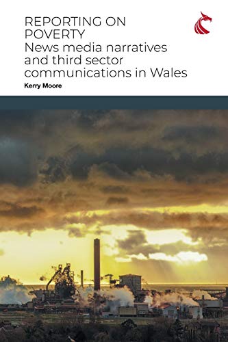 Stock image for Reporting on Poverty: News Media Narratives and Third Sector Communications in Wales for sale by Lucky's Textbooks