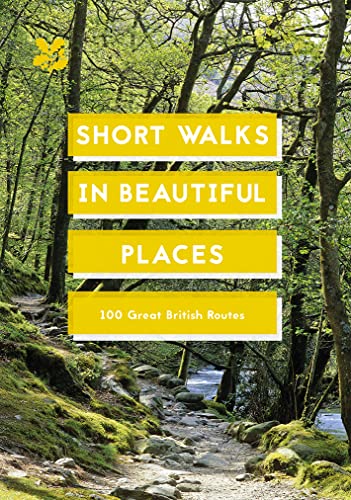 Stock image for Short Walks in Beautiful Places: 100 Great British Routes (National Trust History & Heritage) for sale by AwesomeBooks