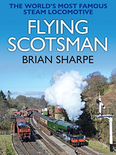 Stock image for Flying Scotsman: The Worlds Most Famous Steam Locomotive for sale by WorldofBooks