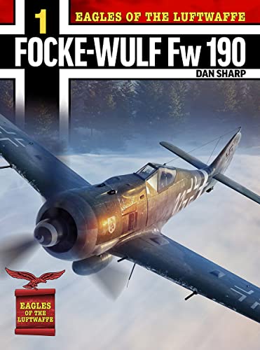 Stock image for Eagles of the Luftwaffe: Focke-Wulf Fw 190 A, F and G for sale by MusicMagpie