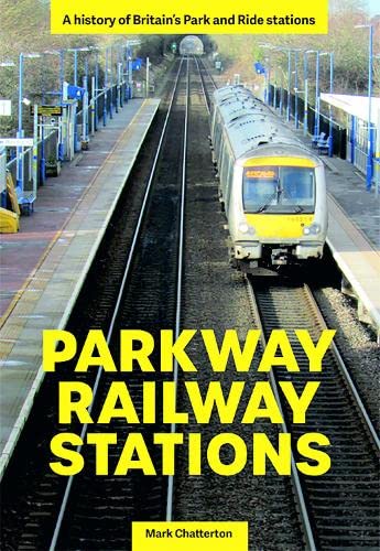 Stock image for Parkway Railway Station: A history of Britain's Park and Ride stations for sale by Goldstone Books