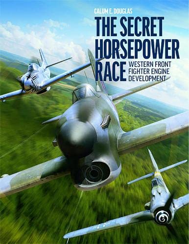 9781911658504: The Secret Horsepower Race: Western Fighter Engine Development