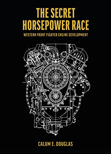 9781911658870: The Secret Horsepower Race: Western Front Fighter Engine Development