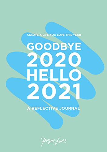 9781911663171: Goodbye 2020, Hello 2021: Design A Life You Love This Year: Create a life you love this year