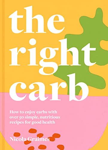Beispielbild fr The Right Carb: How to Enjoy Carbs with Over 50 Simple, Nutritious Recipes for Good Health zum Verkauf von Books From California