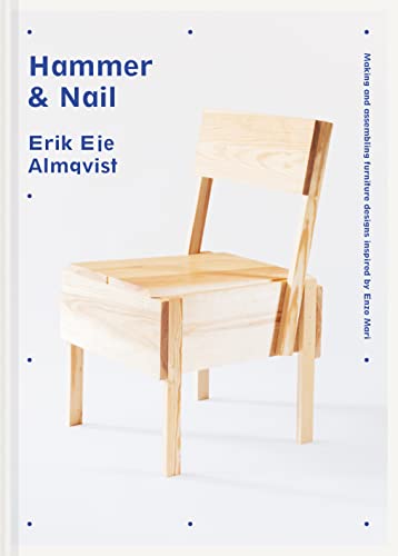 Stock image for Hammer & Nail: Making and assembling furniture designs inspired by Enzo Mari for sale by HPB-Blue