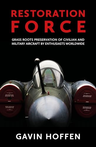 Stock image for Restoration Force: Grass Roots Preservation of Civilian and Military Aircraft by Enthusiasts Worldwide for sale by Books From California