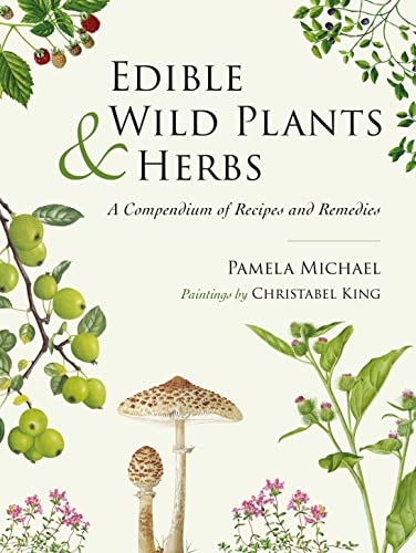 Beispielbild fr Edible Wild Plants and Herbs: A compendium of recipes and remedies zum Verkauf von Monster Bookshop