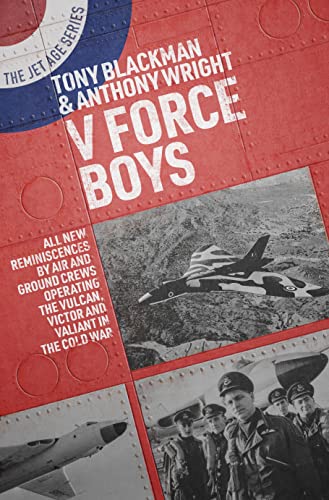 Stock image for V Force Boys: All New Reminiscences by Air and Ground Crews Operating the Vulcan, Victor and Valiant in the Cold War (The Jet Age Series) for sale by Book Bunker USA