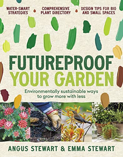 Imagen de archivo de Futureproof Your Garden: Environmentally Sustainable Ways to Grow More With Less a la venta por BookOutlet