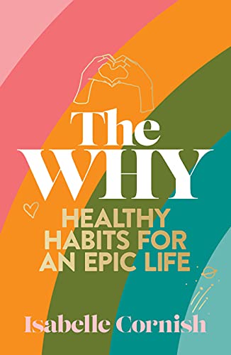 Stock image for The Why: Healthy habits for a creative and epic life: Healthy habits for an epic life for sale by WorldofBooks