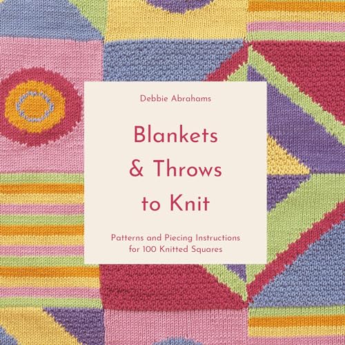 9781911670025: Blankets and Throws To Knit: Patterns and Piecing Instructions for 100 Knitted Squares