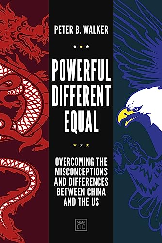 Stock image for Powerful, Different, Equal: Overcoming the Misconceptions and Differences between China and the US for sale by Zoom Books Company
