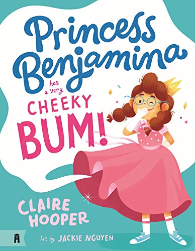 Stock image for Princess Benjamina Has a Very Cheeky Bum for sale by Monster Bookshop