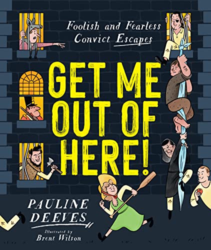 9781911679479: Get Me Out of Here!: Foolish and Fearless Convict Escapes