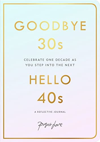 9781911682073: Goodbye 30s, Hello 40s: A reflective journal