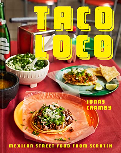 Stock image for Taco Loco: Mexican street food from scratch for sale by GF Books, Inc.