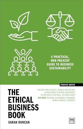 Imagen de archivo de The Ethical Business Book: A practical, non-preachy guide to business sustainability (Concise Advice) [Paperback] Duncan, Sarah a la venta por Lakeside Books