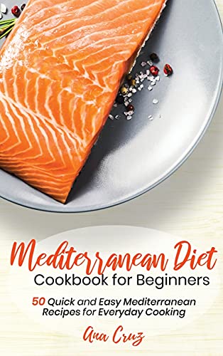 Stock image for Mediterranean Diet Cookbook for Beginners: 50 Quick and Easy Mediterranean Recipes for Everyday Cooking for sale by ThriftBooks-Atlanta