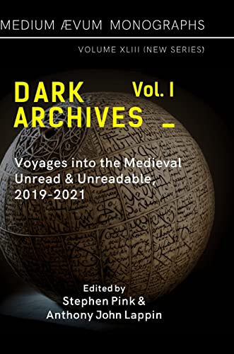 Imagen de archivo de Dark Archives: Volume I. Voyages into the Medieval Unread and Unreadable, 2019-2021 a la venta por GreatBookPrices