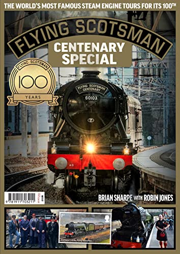 Stock image for Flying Scotsman - 100th Anniversary: Centenary Special; The World's Most Famous Steam Engine Tours For Its 100th for sale by WeBuyBooks