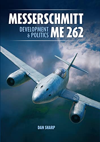 Beispielbild fr Messerschmitt Me 262: Development and Politics zum Verkauf von Monster Bookshop