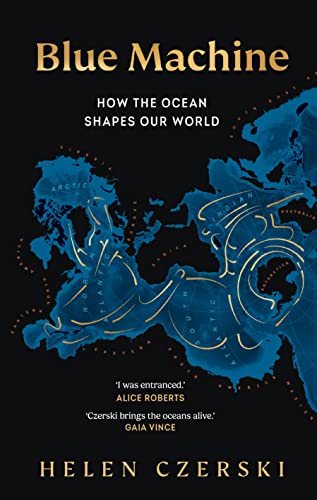 Stock image for Blue Machine: How the Ocean Shapes Our World for sale by Revaluation Books