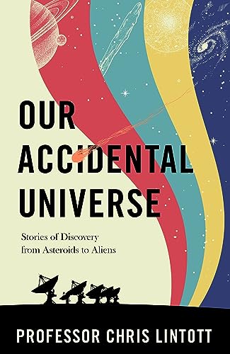 Beispielbild fr Our Accidental Universe: Stories of Discovery from Asteroids to Aliens zum Verkauf von WorldofBooks