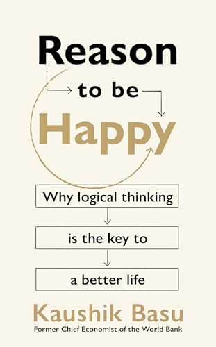 Beispielbild fr Reason to Be Happy: Why logical thinking is the key to a better life zum Verkauf von Majestic Books