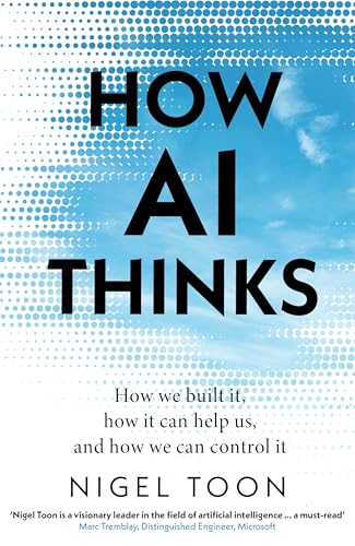 Beispielbild fr How AI Thinks: How we built it, how it can help us, and how we can control it zum Verkauf von Monster Bookshop