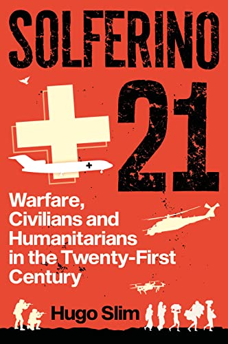9781911723301: Solferino 21: Warfare, Civilians and Humanitarians in the Twenty-First Century